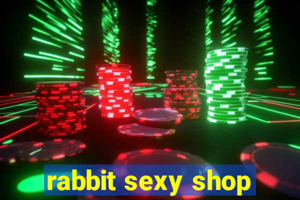 rabbit sexy shop